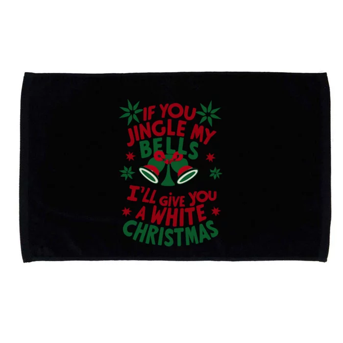 If You Jingle My Bells ILl Give You A White Christmas Funny Gift Microfiber Hand Towel