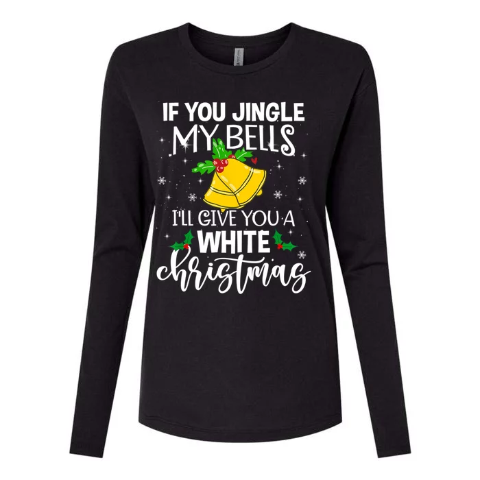 If You Jingle My Bells ILl Give You A White Christmas Funny Gift Womens Cotton Relaxed Long Sleeve T-Shirt