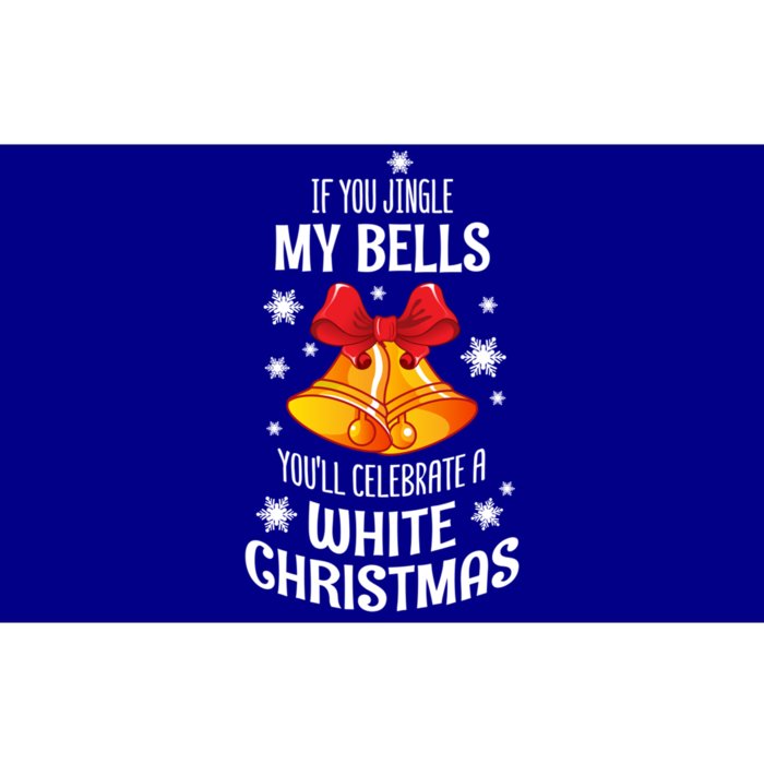 If You Jingle My Bells YouLl Celebrate A White Christmas Gift Bumper Sticker