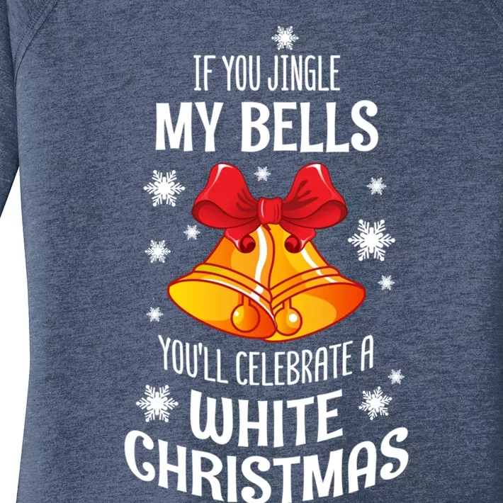 If You Jingle My Bells YouLl Celebrate A White Christmas Gift Women's Perfect Tri Tunic Long Sleeve Shirt