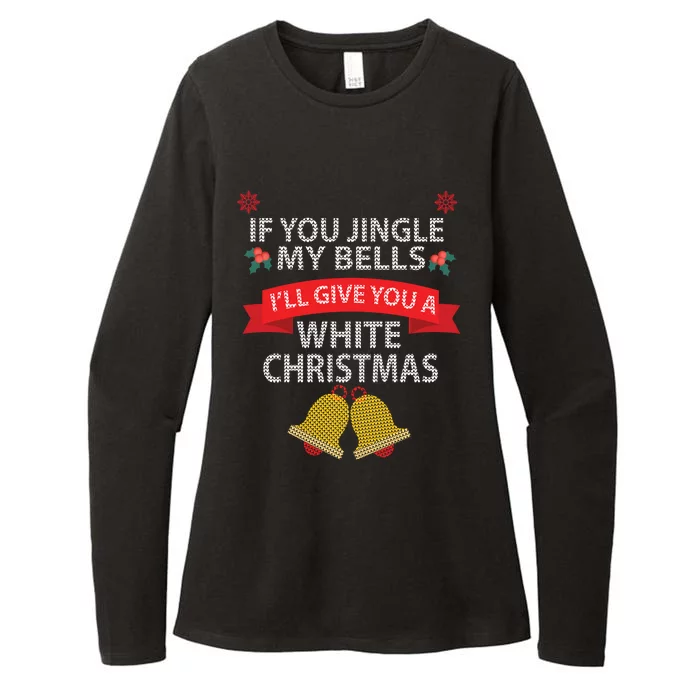 If You Jingle My BELLS I'll Give You a White Christmas Womens CVC Long Sleeve Shirt