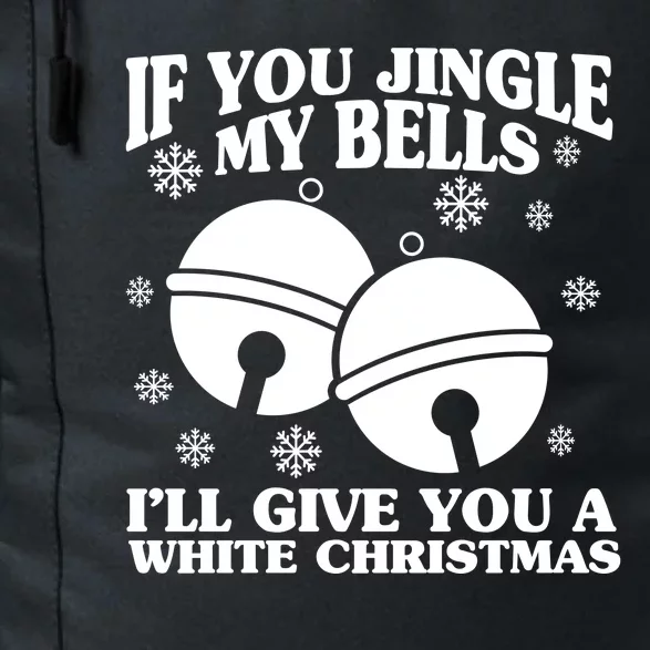 If You Jingle My Bells I'll Give You A White Christmas Funny Daily Commute Backpack