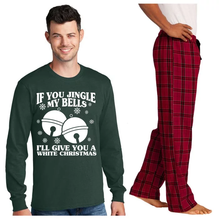 If You Jingle My Bells I'll Give You A White Christmas Funny Long Sleeve Pajama Set