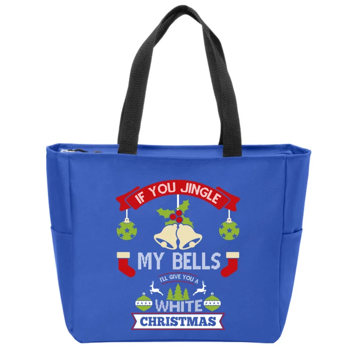 If You Jingle My Bells Ill Give You A White Christmas Funny Gift Zip Tote Bag