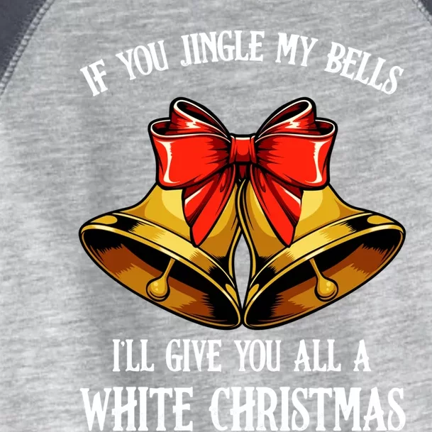 If You Jingle My Bells Funny Merry Christmas Message Quotes Gift Toddler Fine Jersey T-Shirt