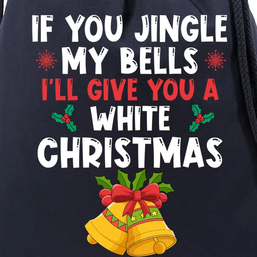 If You Jingle My Bells ILl Give You A White Christmas Pjs Gift Drawstring Bag