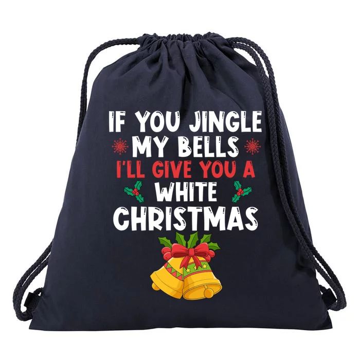 If You Jingle My Bells ILl Give You A White Christmas Pjs Gift Drawstring Bag