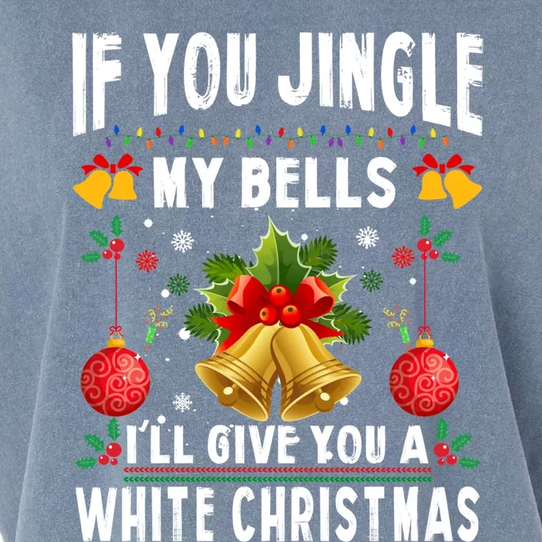 If You Jingle My Bells ILl Give You A White Christmas Gift Garment-Dyed Women's Muscle Tee