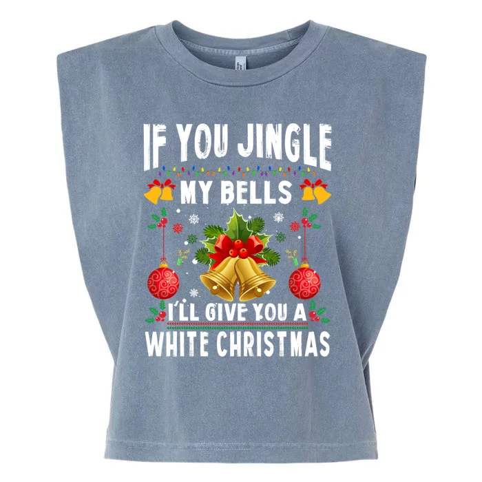 If You Jingle My Bells ILl Give You A White Christmas Gift Garment-Dyed Women's Muscle Tee