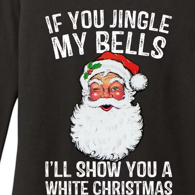 If You Jingle My Bells ILl Show You A White Christmas Gift Womens CVC Long Sleeve Shirt