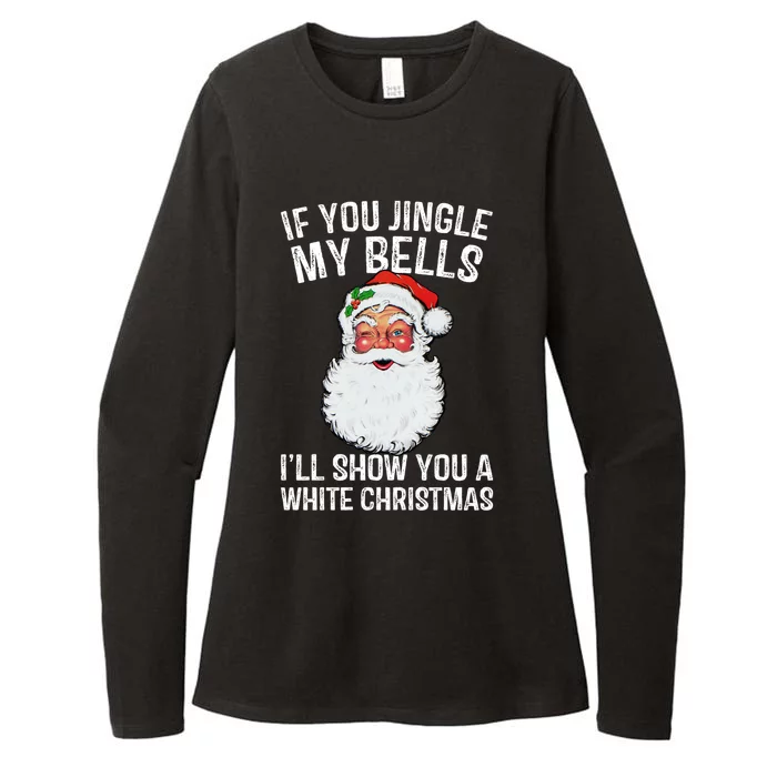 If You Jingle My Bells ILl Show You A White Christmas Gift Womens CVC Long Sleeve Shirt