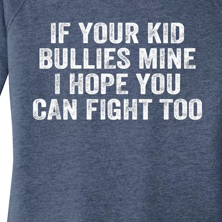 If Your Kidd Bullies Mine I Hope You Can Fight Too Women's Perfect Tri Tunic Long Sleeve Shirt