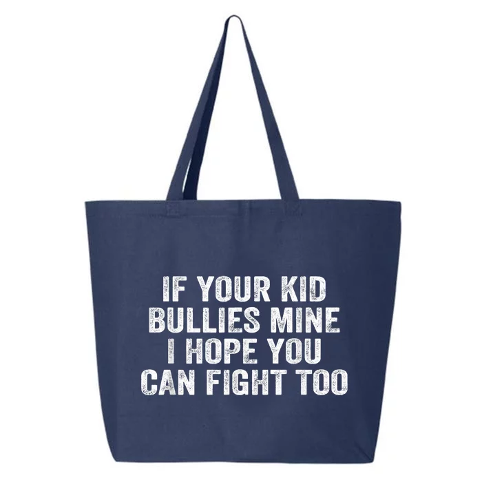 If Your Kidd Bullies Mine I Hope You Can Fight Too 25L Jumbo Tote