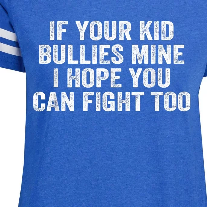 If Your Kidd Bullies Mine I Hope You Can Fight Too Enza Ladies Jersey Football T-Shirt