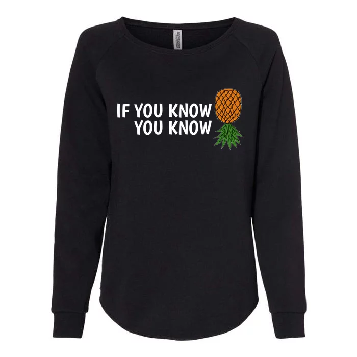 If You Know Swinging Upside Down Pineapple Cool Gift Womens California Wash Sweatshirt