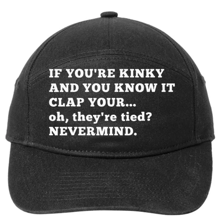 If YouRe Kinky Funny Kink Hotwife Swingers Bondage Bdsm 7-Panel Snapback Hat