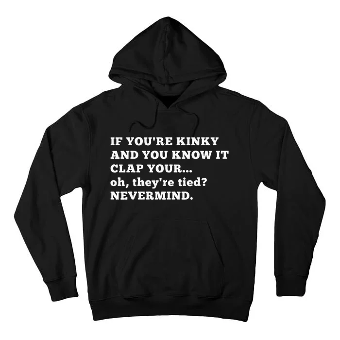 If YouRe Kinky Funny Kink Hotwife Swingers Bondage Bdsm Tall Hoodie