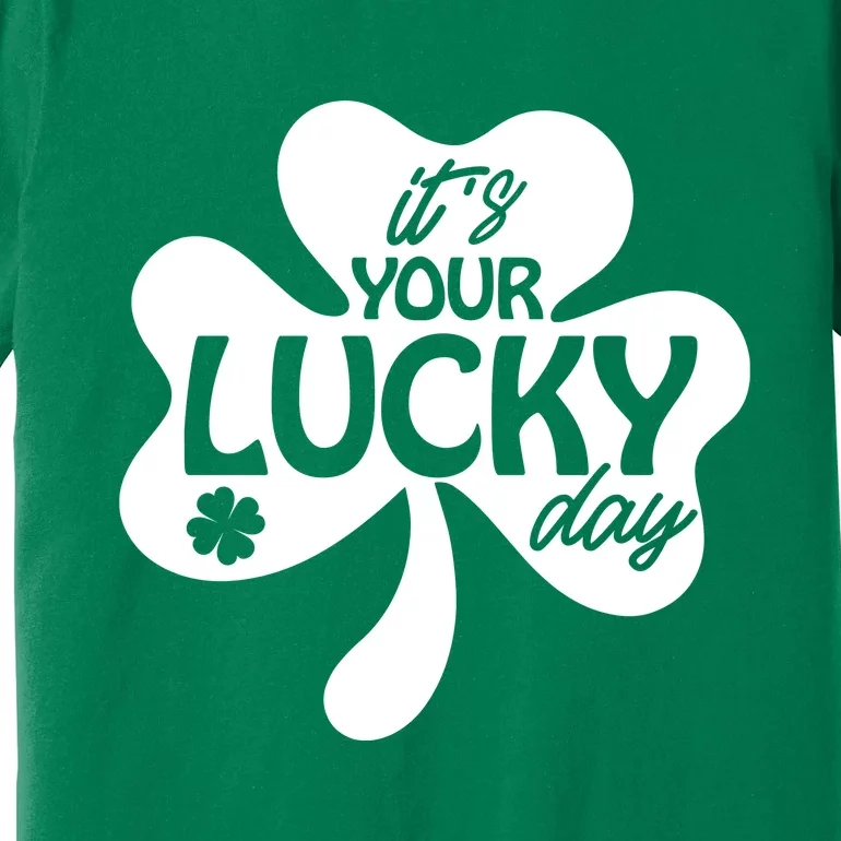 It's Your Lucky Day St Patricks Day Premium T-Shirt