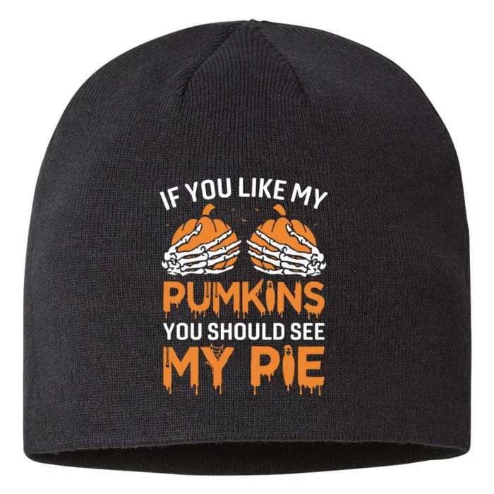 If You Like My Pumpkins You Should See My Pie 8 1/2in Sustainable Knit Beanie