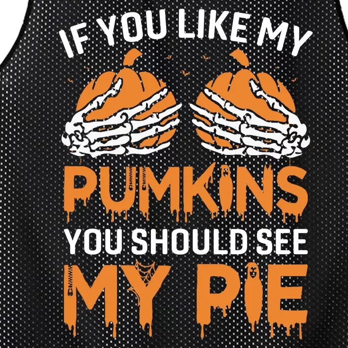 If You Like My Pumpkins You Should See My Pie Mesh Reversible Basketball Jersey Tank