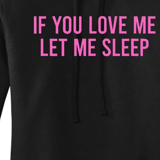 If You Love Me Let Me Sleep Women's Pullover Hoodie