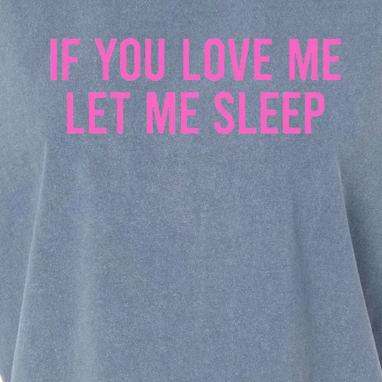 If You Love Me Let Me Sleep Garment-Dyed Women's Muscle Tee