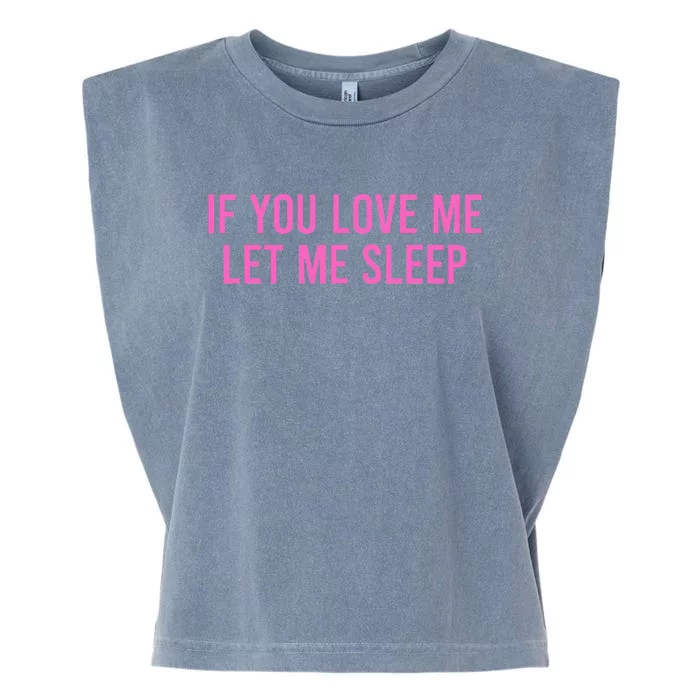 If You Love Me Let Me Sleep Garment-Dyed Women's Muscle Tee