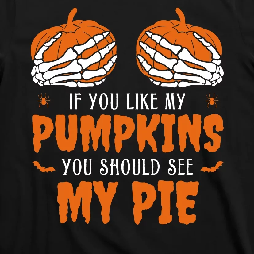 If You Like My Pumpkins You Should See My Pie Funny Halloween T-Shirt