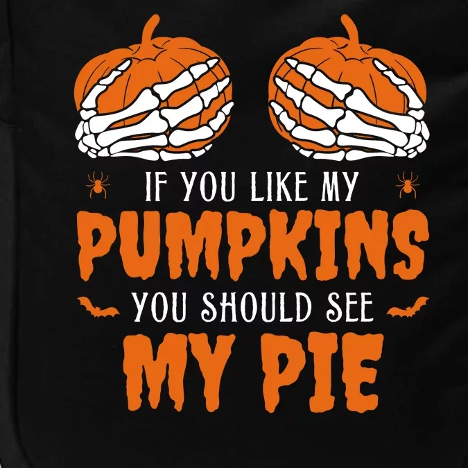 If You Like My Pumpkins You Should See My Pie Funny Halloween Impact Tech Backpack