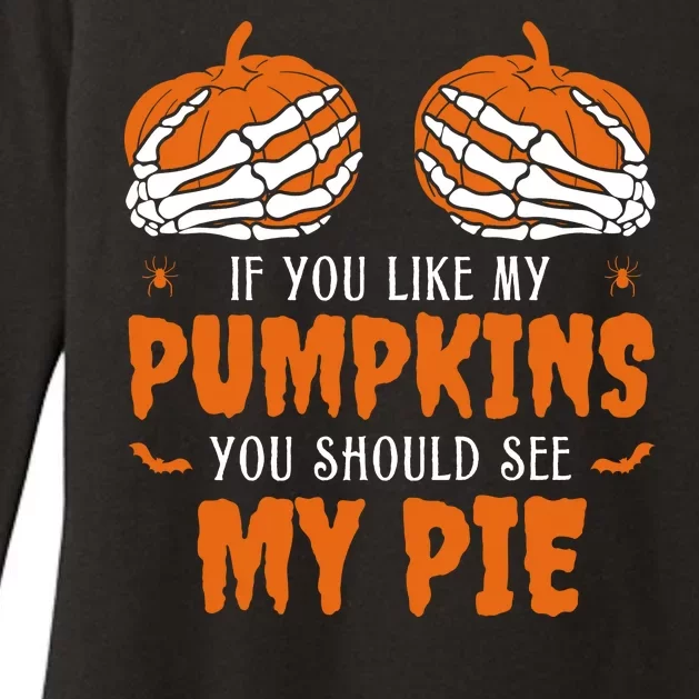 If You Like My Pumpkins You Should See My Pie Funny Halloween Womens CVC Long Sleeve Shirt