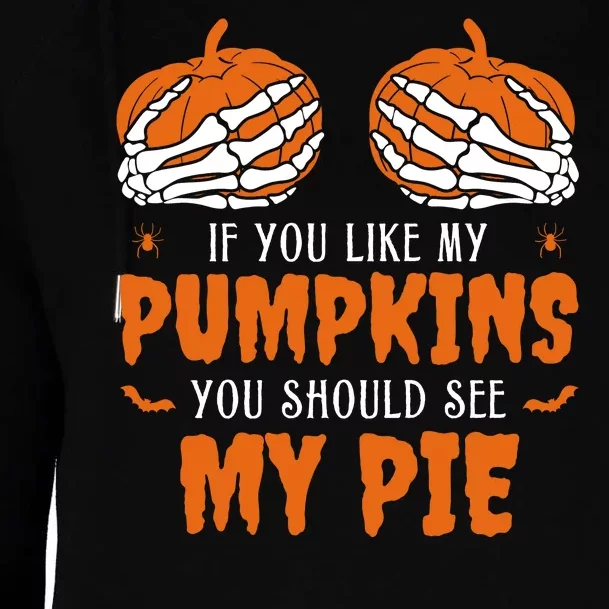 If You Like My Pumpkins You Should See My Pie Funny Halloween Womens Funnel Neck Pullover Hood