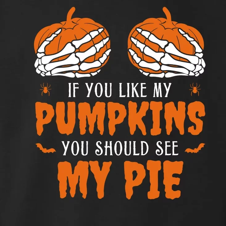 If You Like My Pumpkins You Should See My Pie Funny Halloween Toddler Hoodie