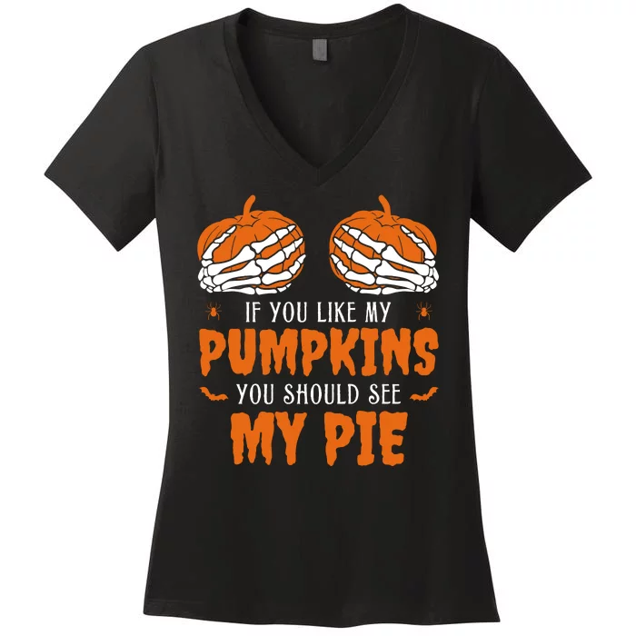 If You Like My Pumpkins You Should See My Pie Funny Halloween Women's V-Neck T-Shirt