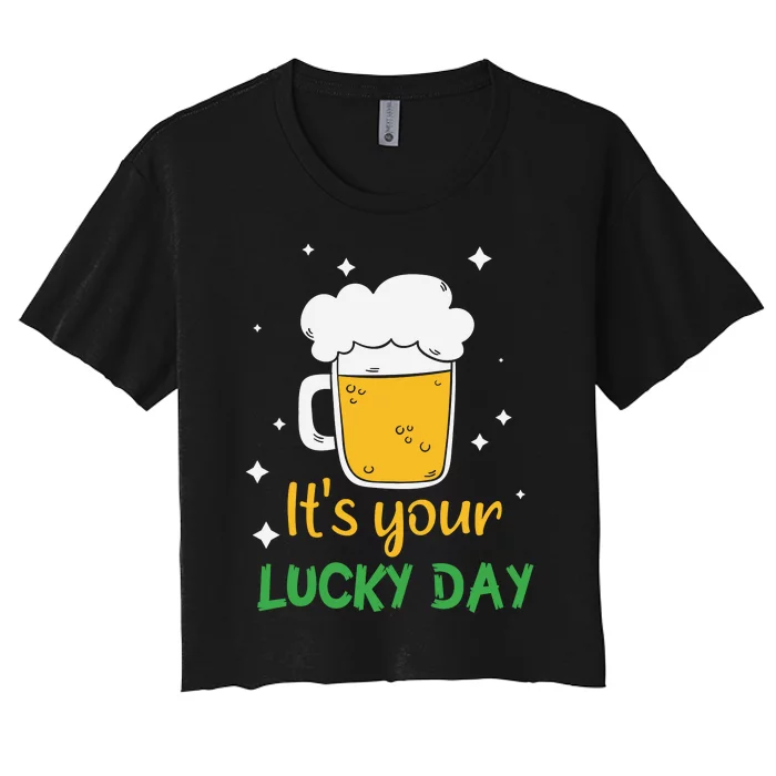 Its Your Lucky Day Funny Drinking Beer Women's Crop Top Tee