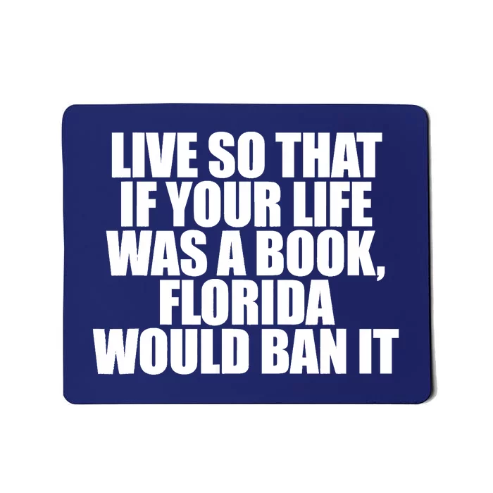 If Your Life Was A Book Florida Would Ban It Mousepad