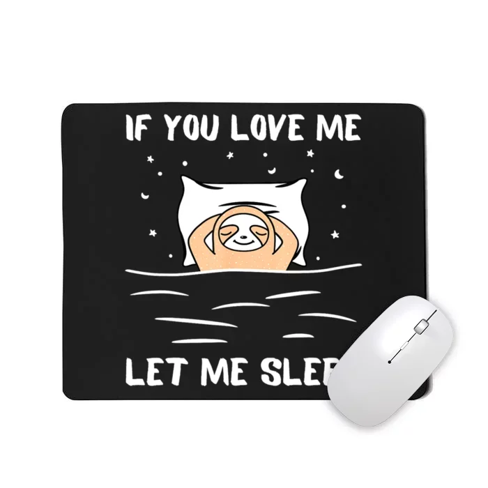 If You Love Me Let Me Sleep Sloth Napping Lazy Days Outfit Mousepad