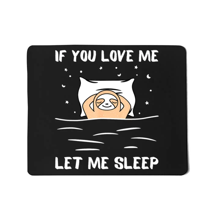 If You Love Me Let Me Sleep Sloth Napping Lazy Days Outfit Mousepad