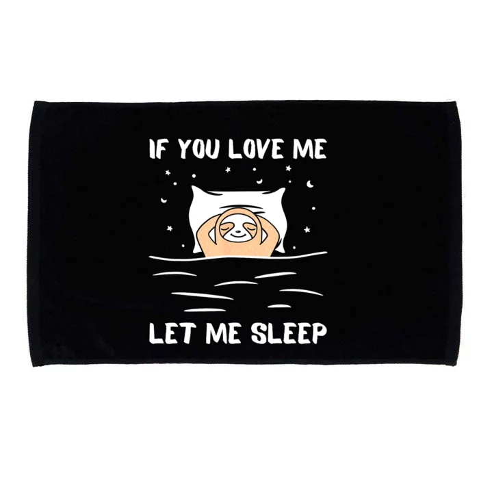 If You Love Me Let Me Sleep Sloth Napping Lazy Days Outfit Microfiber Hand Towel