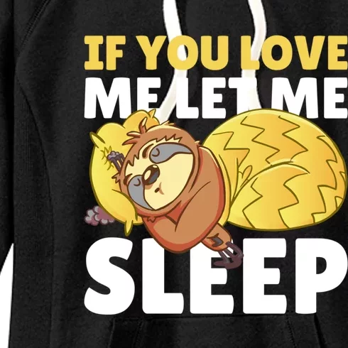 If You Love Me Let Me Sleep With A Sloth Gift Women's Fleece Hoodie