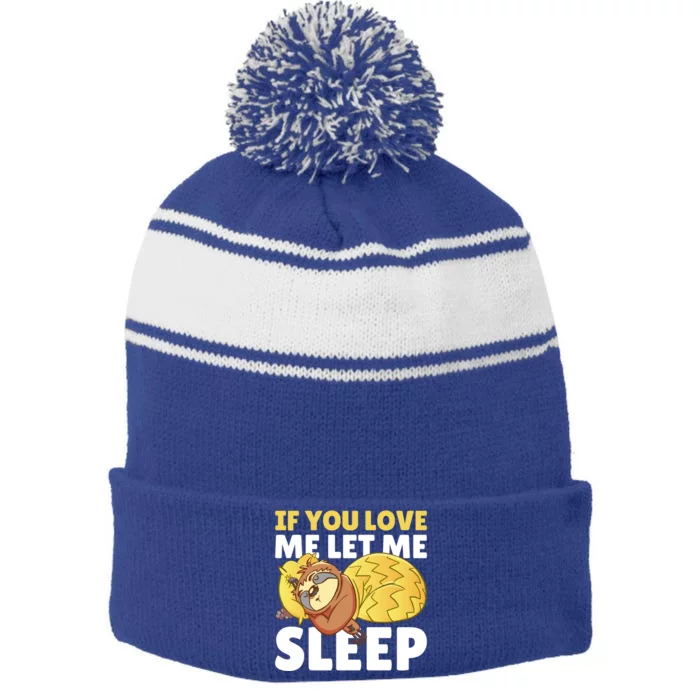 If You Love Me Let Me Sleep With A Sloth Gift Stripe Pom Pom Beanie