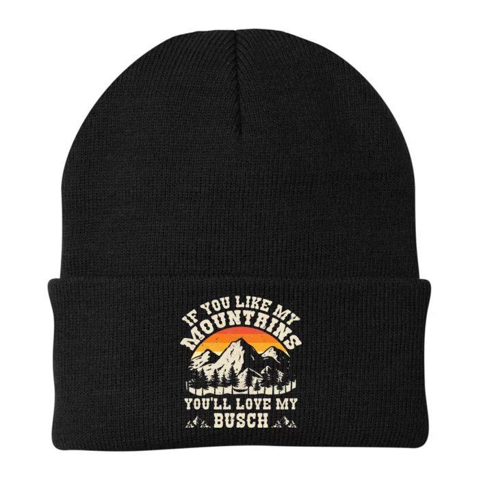 If You Like My Mountains YouLl Love My Busch Vintage Quote Knit Cap Winter Beanie