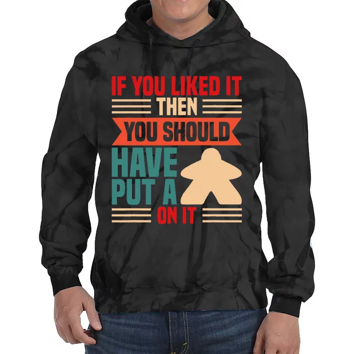 If You Liked It Board Game Board Gamer Tabletop Tie Dye Hoodie