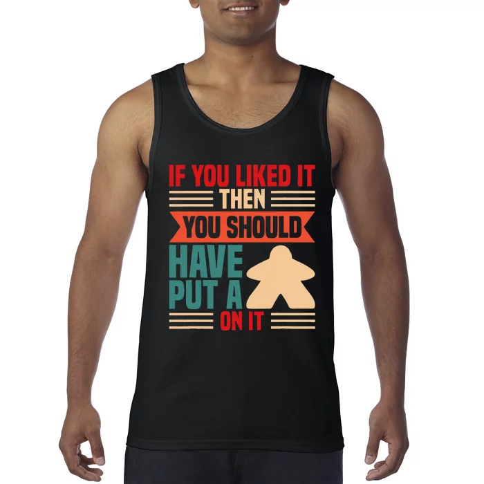 If You Liked It Board Game Board Gamer Tabletop Tank Top