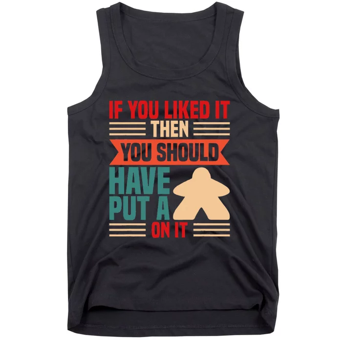 If You Liked It Board Game Board Gamer Tabletop Tank Top