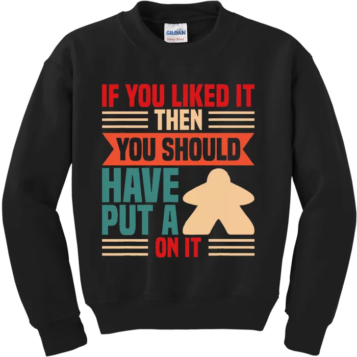 If You Liked It Board Game Board Gamer Tabletop Kids Sweatshirt