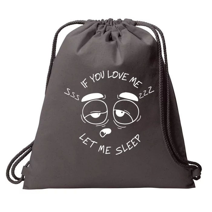 If You Love Me Let Me Sleep Drawstring Bag