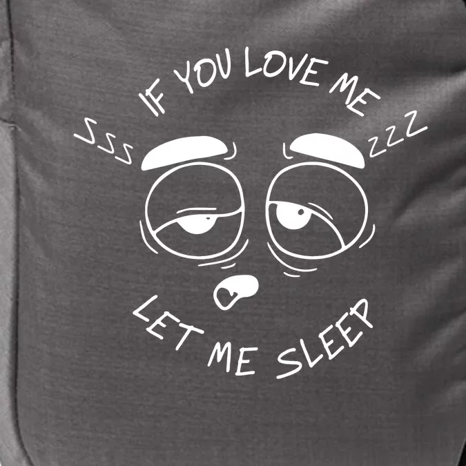 If You Love Me Let Me Sleep Impact Tech Backpack