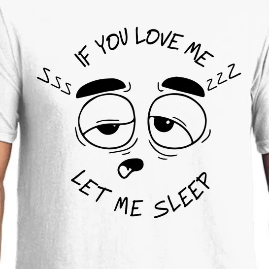 If You Love Me Let Me Sleep Pajama Set