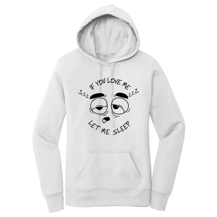 If You Love Me Let Me Sleep Women's Pullover Hoodie