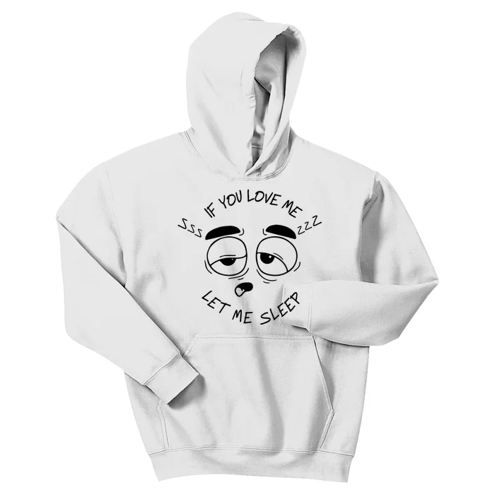 If You Love Me Let Me Sleep Kids Hoodie